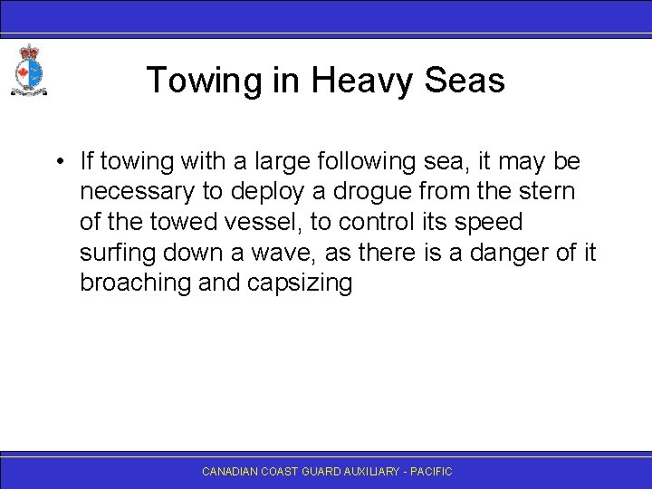 Towing in Heavy Seas • If towing with a large following sea, it may