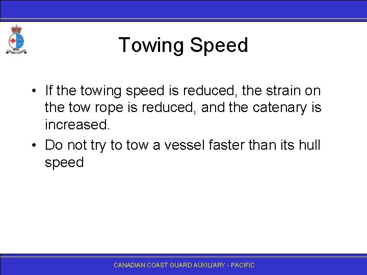 Towing Speed • If the towing speed is reduced, the strain on the tow