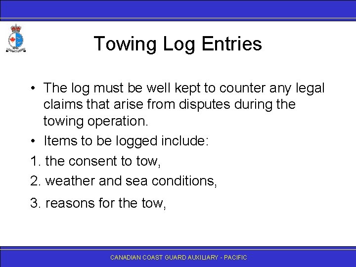 Towing Log Entries • The log must be well kept to counter any legal