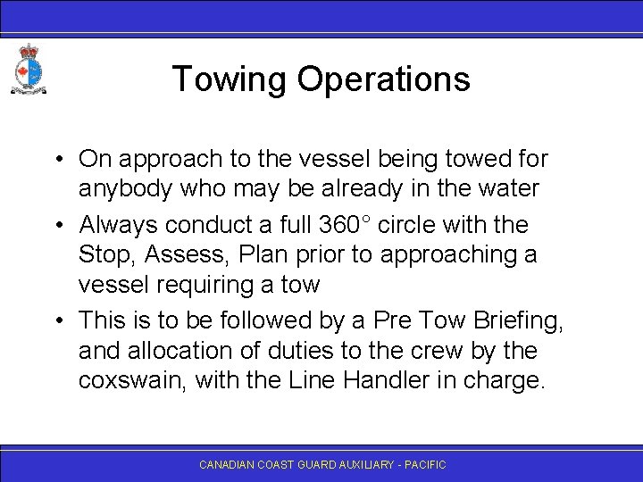 Towing Operations • On approach to the vessel being towed for anybody who may