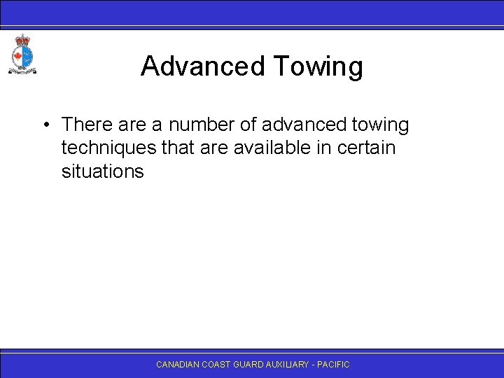 Advanced Towing • There a number of advanced towing techniques that are available in