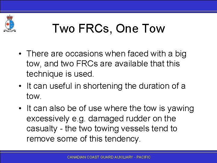 Two FRCs, One Tow • There are occasions when faced with a big tow,