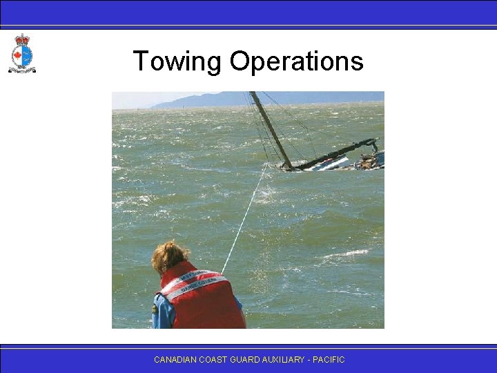 Towing Operations CANADIAN COAST GUARD AUXILIARY - PACIFIC 