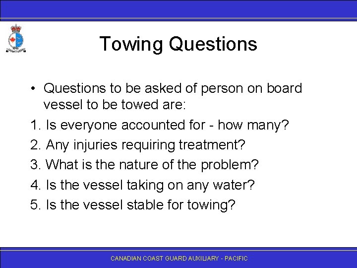 Towing Questions • Questions to be asked of person on board vessel to be