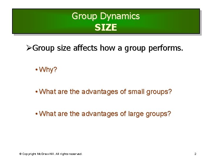 Group Dynamics SIZE ØGroup size affects how a group performs. • Why? • What Group Dynamics SIZE ØGroup size affects how a group performs. • Why? • What
