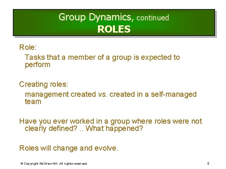 Group Dynamics, continued ROLES Role: Tasks that a member of a group is expected Group Dynamics, continued ROLES Role: Tasks that a member of a group is expected