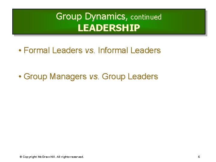 Group Dynamics, continued LEADERSHIP • Formal Leaders vs. Informal Leaders • Group Managers vs. Group Dynamics, continued LEADERSHIP • Formal Leaders vs. Informal Leaders • Group Managers vs.