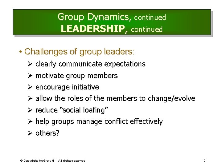 Group Dynamics, continued LEADERSHIP, continued • Challenges of group leaders: Ø clearly communicate expectations Group Dynamics, continued LEADERSHIP, continued • Challenges of group leaders: Ø clearly communicate expectations
