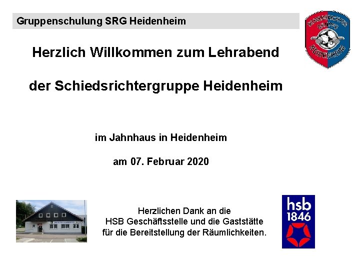 Gruppenschulung SRG Heidenheim Herzlich Willkommen zum Lehrabend der Schiedsrichtergruppe Heidenheim im Jahnhaus in Heidenheim