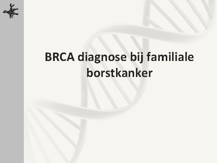 BRCA diagnose bij familiale borstkanker 