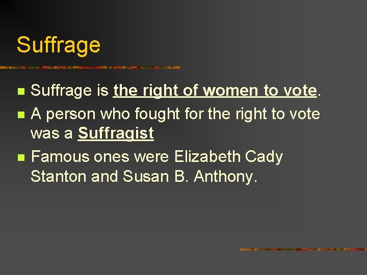 Suffrage n n n Suffrage is the right of women to vote. A person