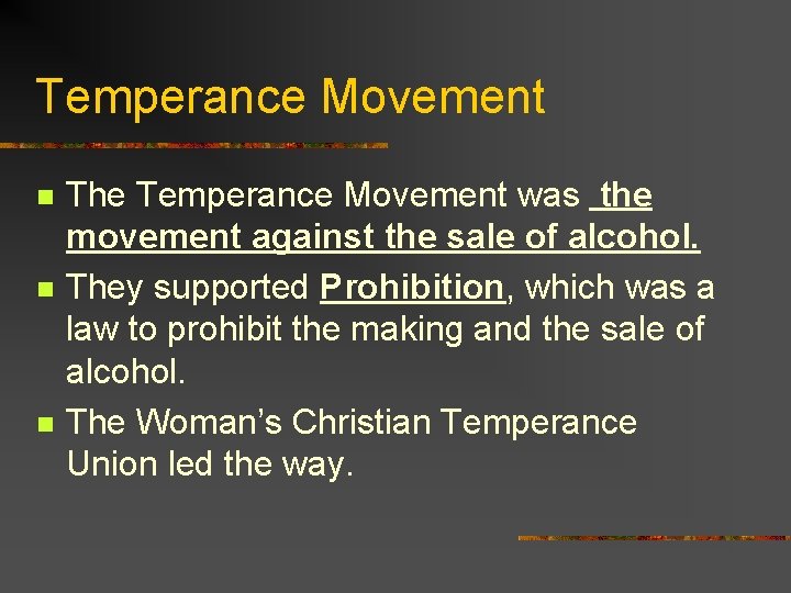 Temperance Movement n n n The Temperance Movement was the movement against the sale