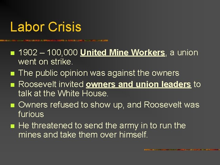 Labor Crisis n n n 1902 – 100, 000 United Mine Workers, a union