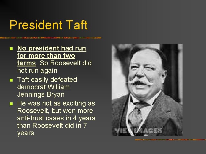 President Taft n n n No president had run for more than two terms.