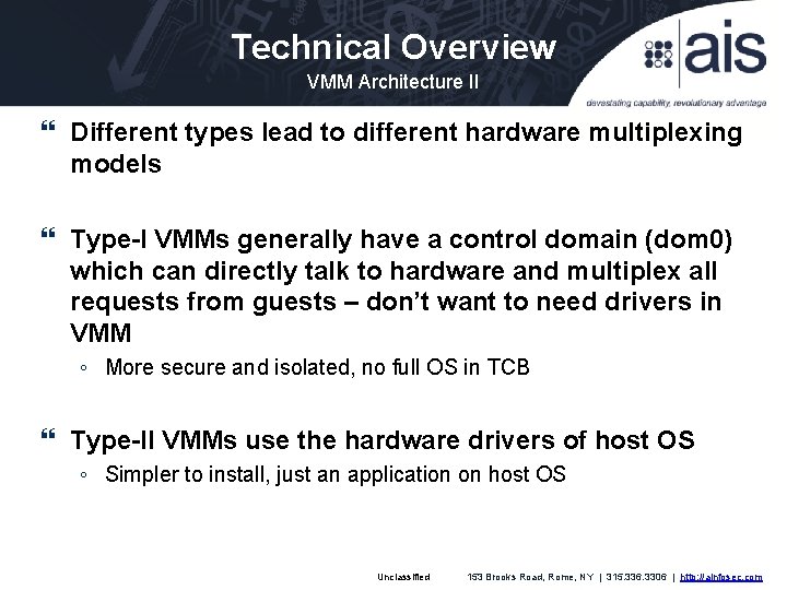 Technical Overview VMM Architecture II Different types lead to different hardware multiplexing models Type-I