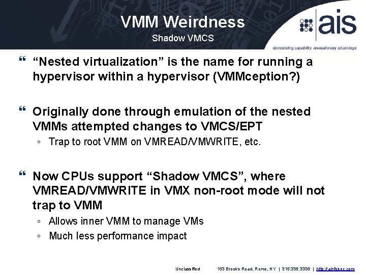 VMM Weirdness Shadow VMCS “Nested virtualization” is the name for running a hypervisor within