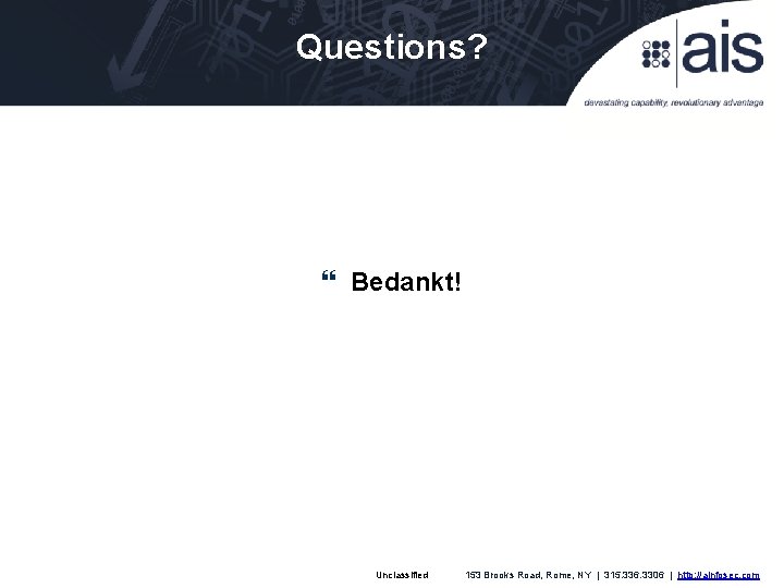 Questions? Bedankt! Unclassified 153 Brooks Road, Rome, NY | 315. 336. 3306 | http: