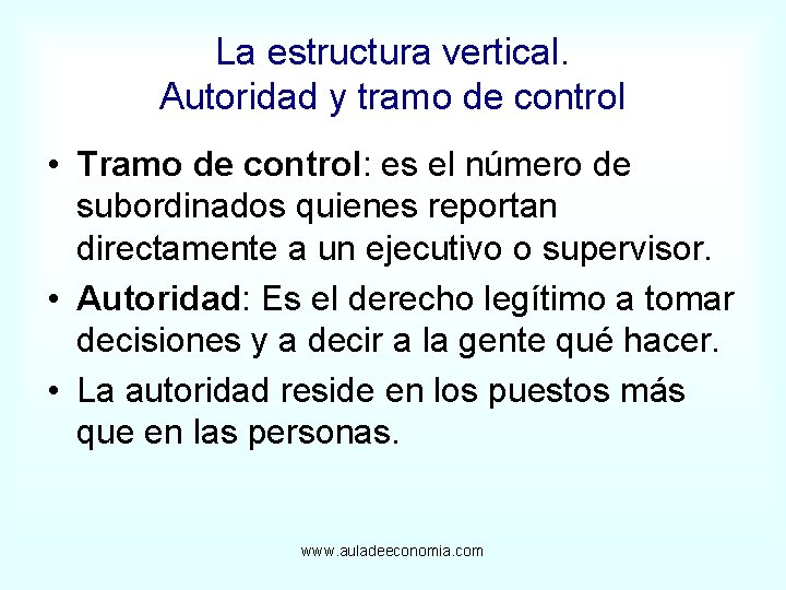 La estructura vertical. Autoridad y tramo de control • Tramo de control: es el