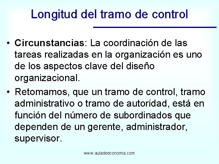 Longitud del tramo de control • Circunstancias: La coordinación de las tareas realizadas en