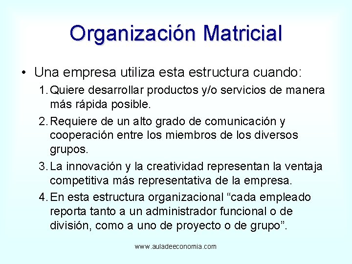 Organización Matricial • Una empresa utiliza estructura cuando: 1. Quiere desarrollar productos y/o servicios