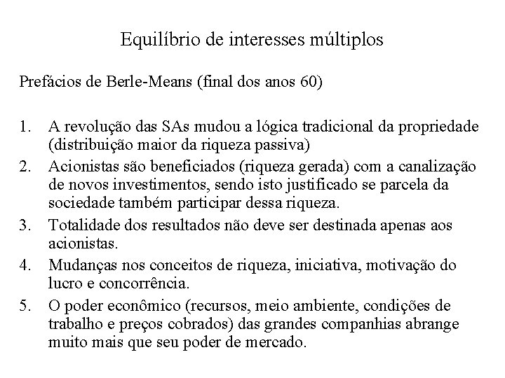 Equilíbrio de interesses múltiplos Prefácios de Berle-Means (final dos anos 60) 1. A revolução