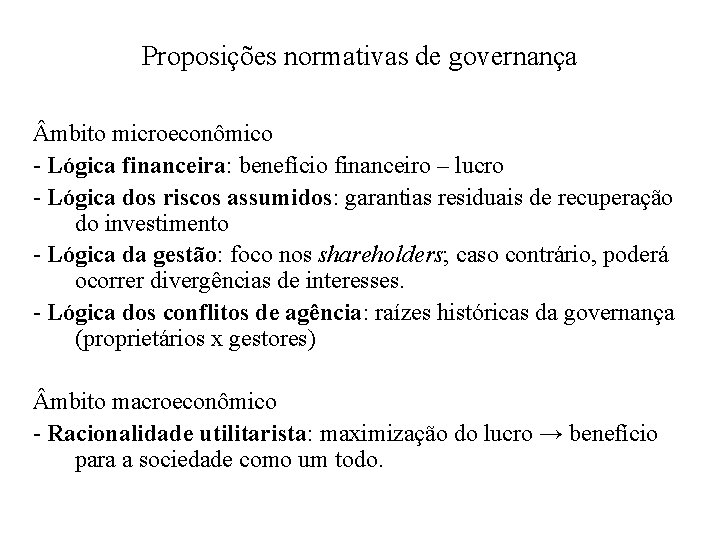 Proposições normativas de governança mbito microeconômico - Lógica financeira: benefício financeiro – lucro -