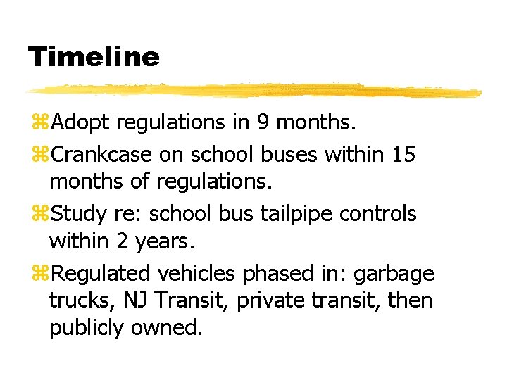 Timeline z. Adopt regulations in 9 months. z. Crankcase on school buses within 15