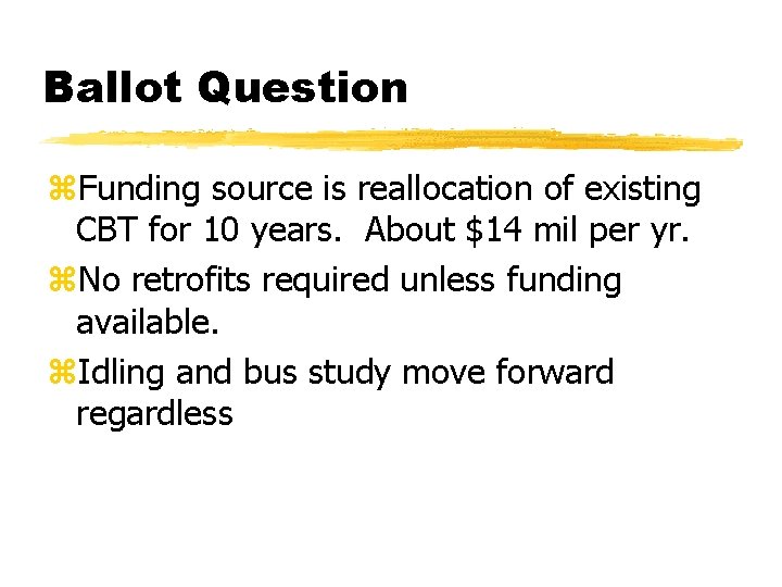 Ballot Question z. Funding source is reallocation of existing CBT for 10 years. About