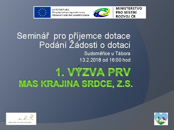 Seminář pro příjemce dotace Podání Žádosti o dotaci Sudoměřice u Tábora 13. 2. 2018