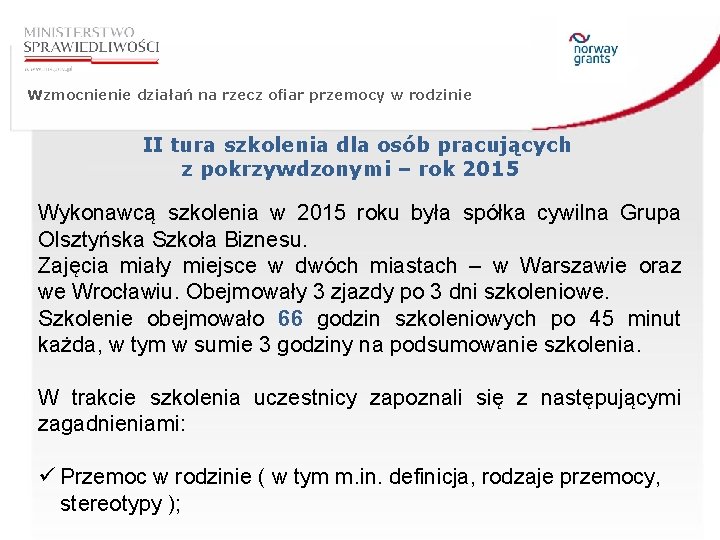 Wzmocnienie działań na rzecz ofiar przemocy w rodzinie II tura szkolenia dla osób pracujących