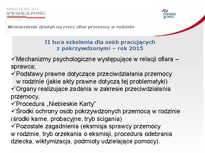 Wzmocnienie działań na rzecz ofiar przemocy w rodzinie II tura szkolenia dla osób pracujących