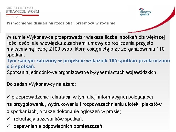 Wzmocnienie działań na rzecz ofiar przemocy w rodzinie W sumie Wykonawca przeprowadził większa liczbę