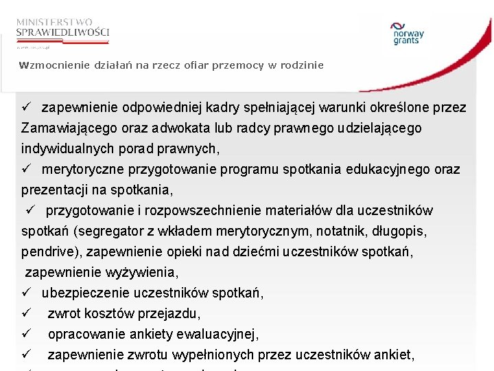 Wzmocnienie działań na rzecz ofiar przemocy w rodzinie ü zapewnienie odpowiedniej kadry spełniającej warunki