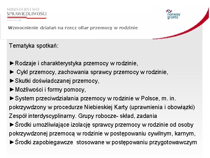 Wzmocnienie działań na rzecz ofiar przemocy w rodzinie Tematyka spotkań: ►Rodzaje i charakterystyka przemocy