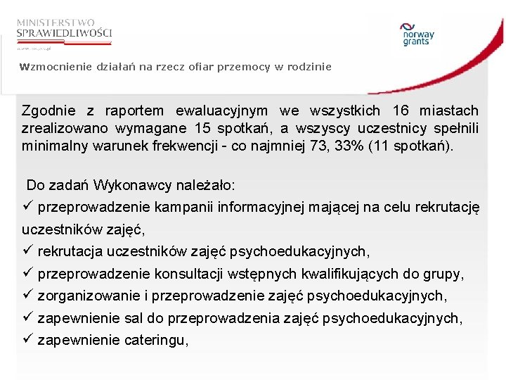 Wzmocnienie działań na rzecz ofiar przemocy w rodzinie Zgodnie z raportem ewaluacyjnym we wszystkich