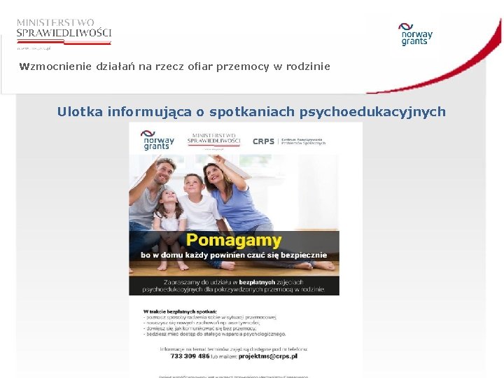 Wzmocnienie działań na rzecz ofiar przemocy w rodzinie Ulotka informująca o spotkaniach psychoedukacyjnych 