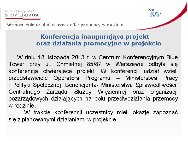 Wzmocnienie działań na rzecz ofiar przemocy w rodzinie Konferencja inaugurująca projekt oraz działania promocyjne