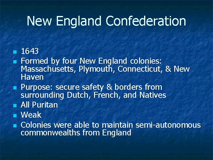 New England Confederation n n n 1643 Formed by four New England colonies: Massachusetts,