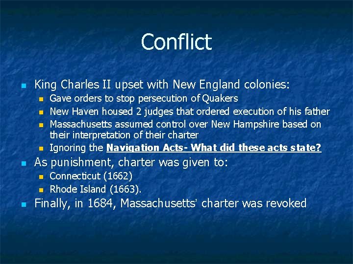 Conflict n King Charles II upset with New England colonies: n n n As