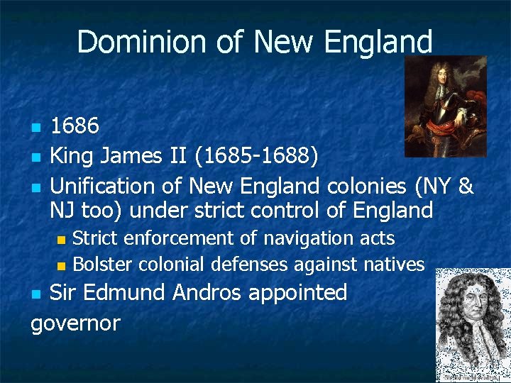 Dominion of New England n n n 1686 King James II (1685 -1688) Unification