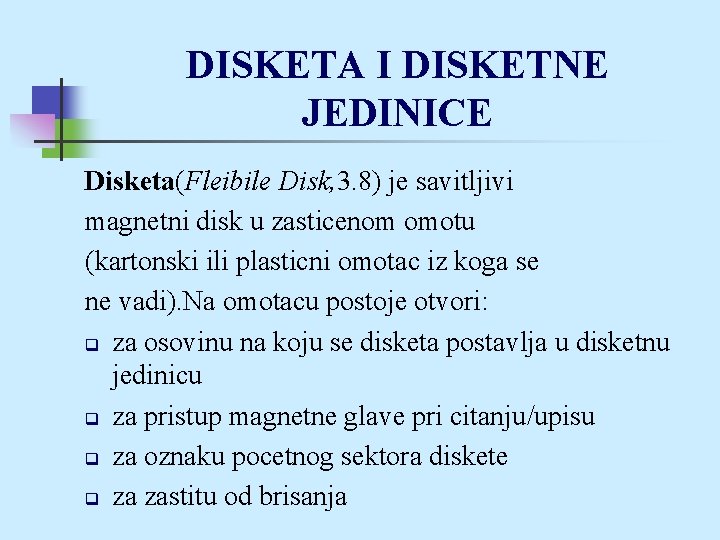 DISKETA I DISKETNE JEDINICE Disketa(Fleibile Disk, 3. 8) je savitljivi magnetni disk u zasticenom