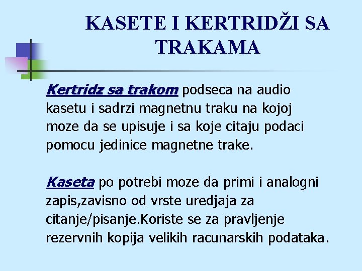 KASETE I KERTRIDŽI SA TRAKAMA Kertridz sa trakom podseca na audio kasetu i sadrzi