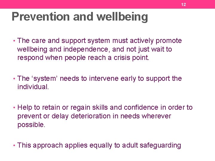 12 Prevention and wellbeing • The care and support system must actively promote wellbeing