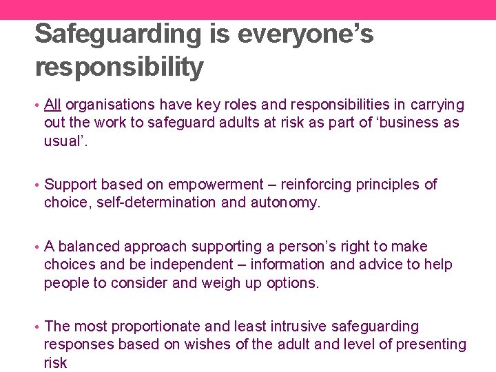 Safeguarding is everyone’s responsibility • All organisations have key roles and responsibilities in carrying