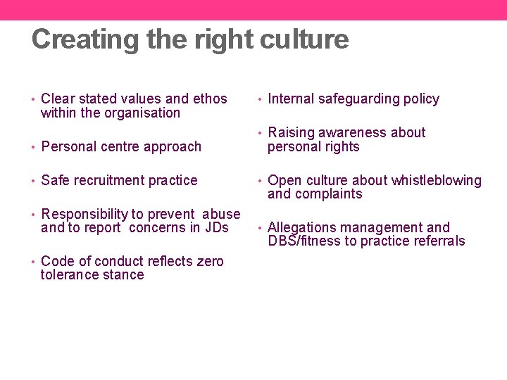 Creating the right culture • Clear stated values and ethos within the organisation •