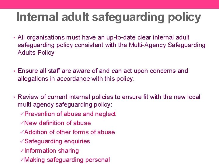 Internal adult safeguarding policy • All organisations must have an up-to-date clear internal adult