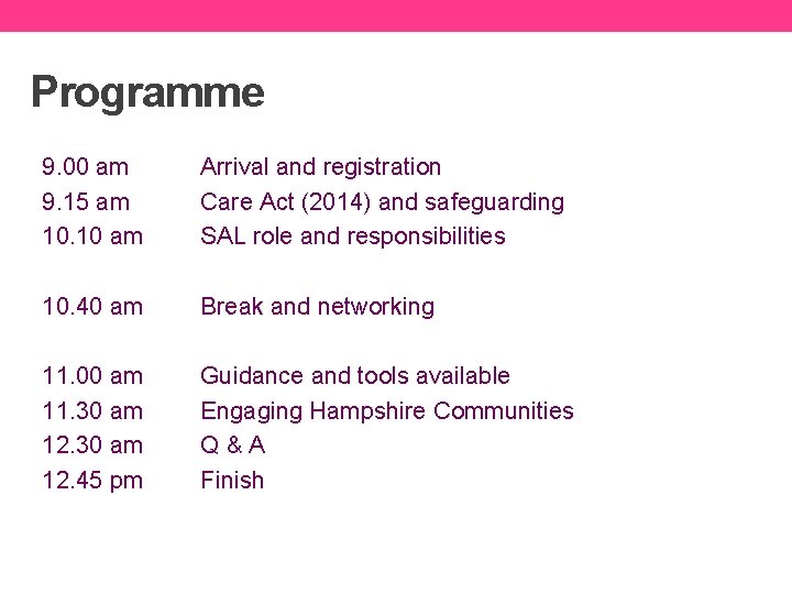 Programme 9. 00 am 9. 15 am 10. 10 am Arrival and registration Care