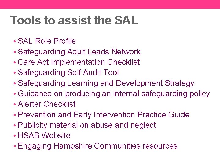 Tools to assist the SAL • SAL Role Profile • Safeguarding Adult Leads Network