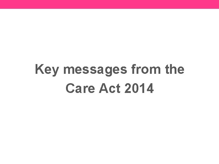 Key messages from the Care Act 2014 