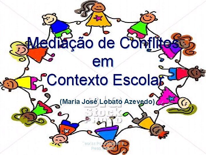 Mediação de Conflitos em Contexto Escolar (Maria José Lobato Azevedo) Teorias Psicossociais e Reabilitativas